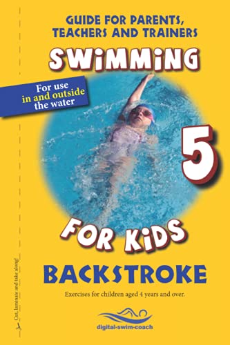 Backstroke: Swimming for Kids (Guide for parents, Teachers and trainers, Band 5) von Independently published