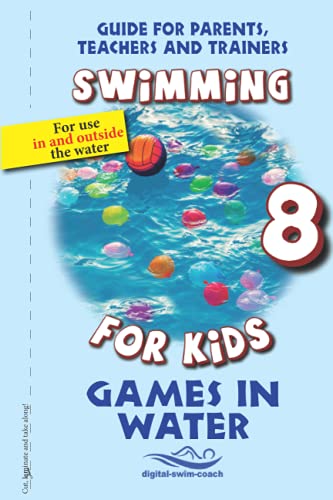 Games in Water: Swimming for Kids (Guide for parents, Teachers and trainers, Band 8) von Independently published