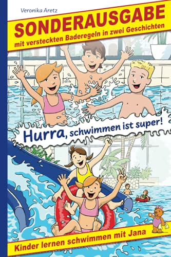 Hurra, schwimmen ist super! Kinder lernen schwimmen mit Jana: Sonderausgabe mit versteckten Baderegeln in zwei Geschichten von VA-Verlag