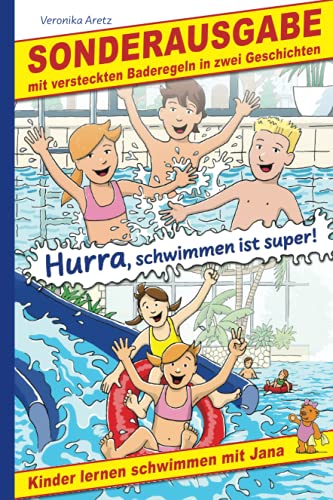 Hurra, schwimmen ist super! Kinder lernen schwimmen mit Jana: Sonderausgabe mit versteckten Baderegeln in zwei Geschichten Hurra, schwimmen ist super! Kinder lernen schwimmen mit Jana: Sonderausgabe mit versteckten Baderegeln in zwei Geschichten