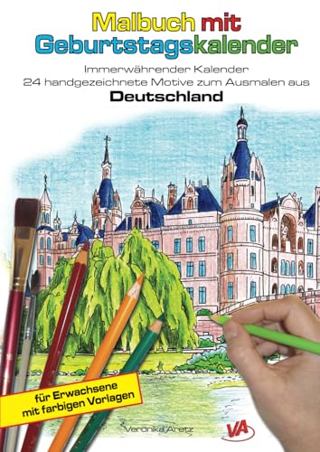 Malbuch mit Geburtstagskalender Deutschland, immerwährender Kalender: 24 handgezeichnete Motive zum Ausmalen, für Erwachsene und ältere Kinder: 16 ... für Erwachsene mit farbigen Vorlagen