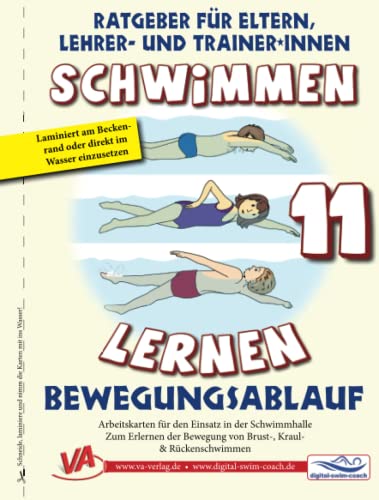 Schwimmen lernen 11:Bewegungsablauf für Brust-, Kraul- & Rückenschwimmen: Arbeitskarten für den Einsatz in der Schwimmhalle (Ratgeber für Eltern, Lehrer- und Trainer*innen)