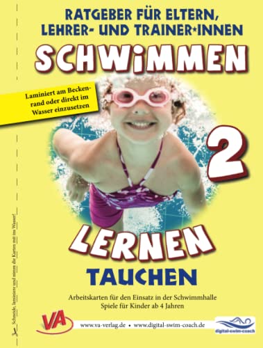 Schwimmen lernen 2: Tauchen: Material für Schulschwimmen in Grundschulen (Ratgeber für Eltern, Lehrer- und Trainer*innen) Schwimmen lernen 2: Tauchen: Material für Schulschwimmen in Grundschulen (Ratgeber für Eltern, Lehrer- und Trainer*innen)