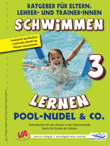 Schwimmen lernen 3: Pool-Nudel & Co.: Arbeitskarten für den Einsatz in der Schwimmhalle (Ratgeber für Eltern, Lehrer- und Trainer*innen) Schwimmen lernen 3: Pool-Nudel & Co.: Arbeitskarten für den Einsatz in der Schwimmhalle (Ratgeber für Eltern, Lehrer- und Trainer*innen) von Independently published