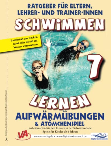 Schwimmen lernen 7: Aufwärmübungen / Atömchenspiel: Material für Schulschwimmen in Grundschulen (Ratgeber für Eltern, Lehrer- und Trainer*innen) Schwimmen lernen 7: Aufwärmübungen / Atömchenspiel: Material für Schulschwimmen in Grundschulen (Ratgeber für Eltern, Lehrer- und Trainer*innen)