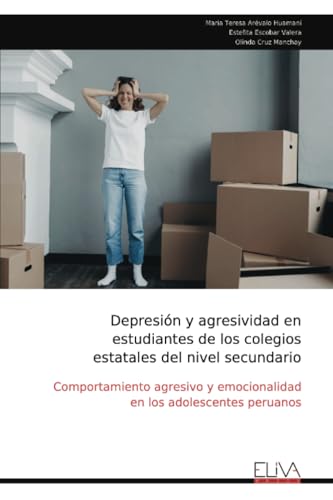 Depresión y agresividad en estudiantes de los colegios estatales del nivel secundario: Comportamiento agresivo y emocionalidad en los adolescentes peruanos von Eliva Press