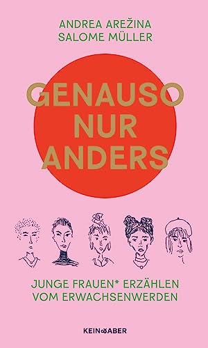 Genauso, nur anders: Junge Frauen* erzählen übers Erwachsenwerden: Junge Frauen* erzählen vom Erwachsenwerden