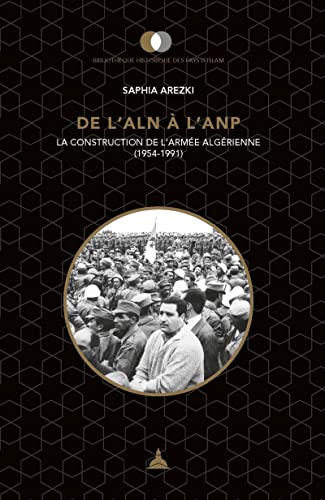 De l'ALN à l'ANP: La construction de l'armée algérienne (1954-1991)