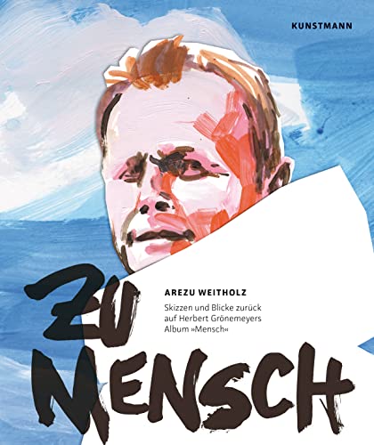 Zu Mensch: Skizzen und Blicke zurück auf Herbert Grönemeyers Album »Mensch« von Verlag Antje Kunstmann GmbH