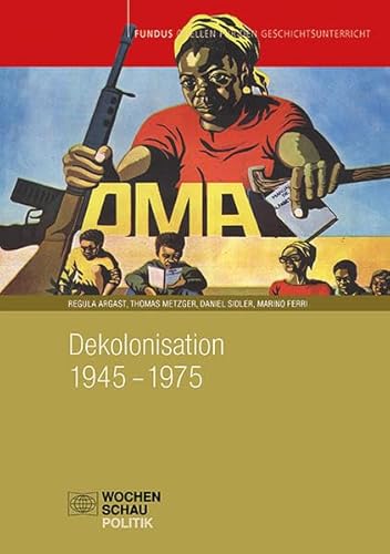 Dekolonisation 1945–1975 (Fundus - Quellen für den Geschichtsunterricht) von Wochenschau Verlag