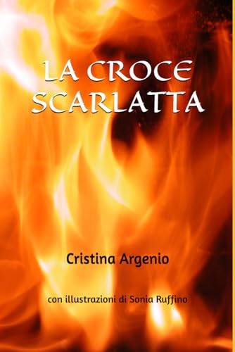 La croce scarlatta: Con illustrazioni di Sonia Ruffino von Independently published