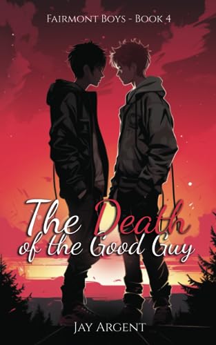 The Death of the Good Guy: Gay Teen Romance (Fairmont Boys, Band 4) von CreateSpace Independent Publishing Platform