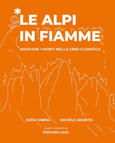 Le Alpi in fiamme: Navigare i monti nella crisi climatica Le Alpi in fiamme: Navigare i monti nella crisi climatica von Edition Raetia