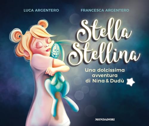 Stella stellina. Una dolcissima avventura di Nina & Dudù. Ediz. a colori (Varia) von Mondadori