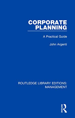 Corporate Planning: A Practical Guide (Routledge Library Editions: Management, Band 2)