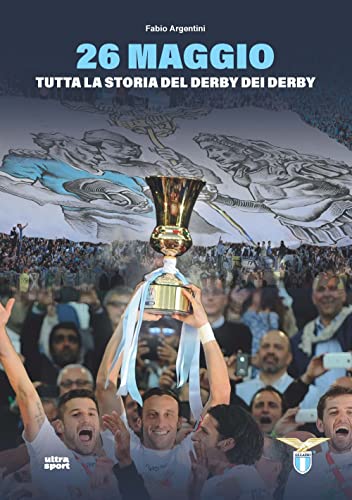 26 maggio. Tutta la storia del derby dei derby (Ultra sport) von Ultra