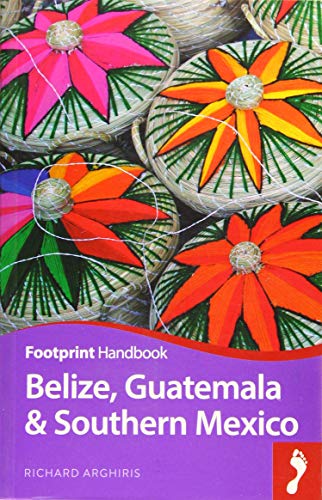 Footprint Belize, Guatemala & Southern Mexico (Footprint Handbooks)
