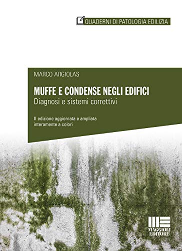 Muffe e condense negli edifici. Diagnosi e sistemi correttivi. Nuova ediz. (Quaderni di patologia edilizia) von Maggioli Editore
