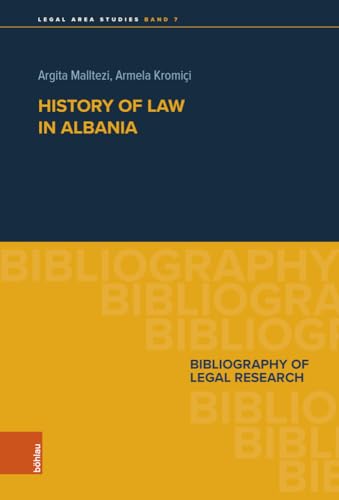 History of Law in Albania: Bibliography of Legal Research (Legal Area Studies) von Böhlau Verlag Wien