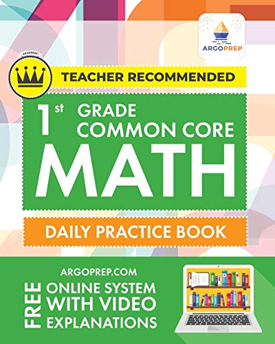 1st Grade Common Core Math: Daily Practice Workbook | 1000+ Practice Questions and Video Explanations | Argo Brothers