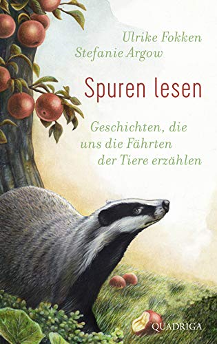 Spuren lesen: Geschichten, die uns die Fährten der Tiere erzählen von Quadriga