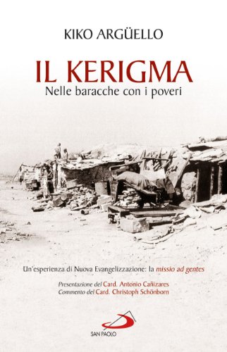 Il kerigma. Nelle baracche con i poveri. Un'esperienza di nuova evangelizzazione: la missio ad gentes (Dimensioni dello spirito, Band 258) von San Paolo Edizioni