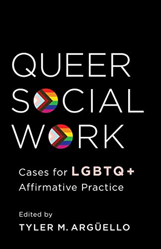 Queer Social Work: Cases for LGBTQ+ Affirmative Practice von Columbia University Press