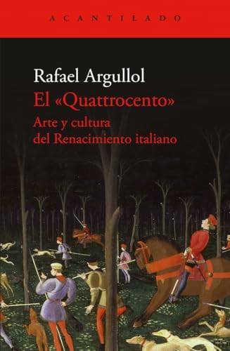 El Quattrocento: Arte y cultura del Renacimiento italiano (Cuadernos del Acantilado, Band 128) von Acantilado