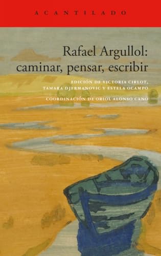 Rafael Argullol: caminar, pensar, escribir (El Acantilado, Band 494) von Acantilado