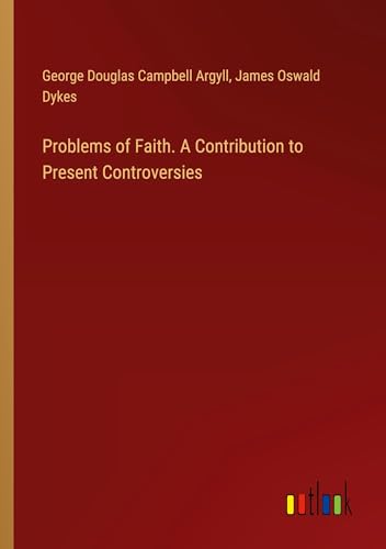 Problems of Faith. A Contribution to Present Controversies von Outlook Verlag