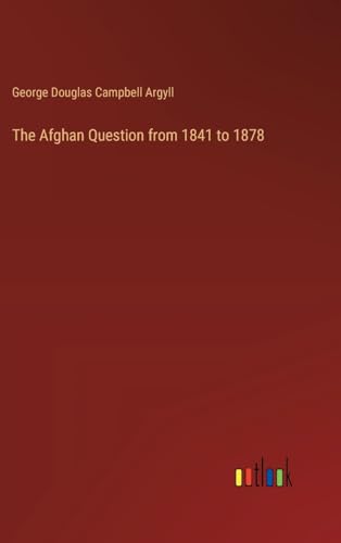 The Afghan Question from 1841 to 1878 von Outlook Verlag