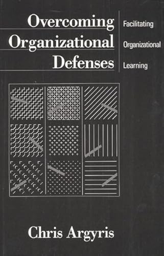 Overcoming Organizational Defenses: Facilitating Organizational Learning