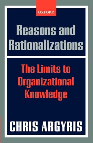 Reasons and Rationalizations: The Limits to Organizational Knowledge