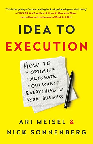 Idea to Execution: How to Optimize, Automate, and Outsource Everything in Your Business von Lioncrest Publishing