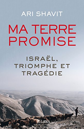 Ma Terre Promise: Israël, triomphe et tragédie