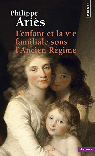 Enfant Et La Vie Familiale Sous L'Ancien R'Gime(l') von Contemporary French Fiction