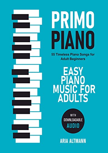 Primo Piano. Easy Piano Music for Adults: 55 Timeless Piano Songs for Adult Beginners with Downloadable Audio von Bookmundo Direct