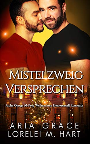 Mistelzweig Versprechen: Alpha Omega M-Preg Weihnachten Homosexuell Romantik Mistelzweig Versprechen: Alpha Omega M-Preg Weihnachten Homosexuell Romantik
