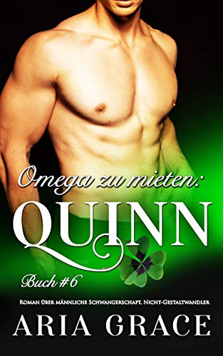 Omega zu mieten: Quinn: Alpha Omega M-Preg Liebesroman ohne Formwandlung Omega zu mieten: Quinn: Alpha Omega M-Preg Liebesroman ohne Formwandlung