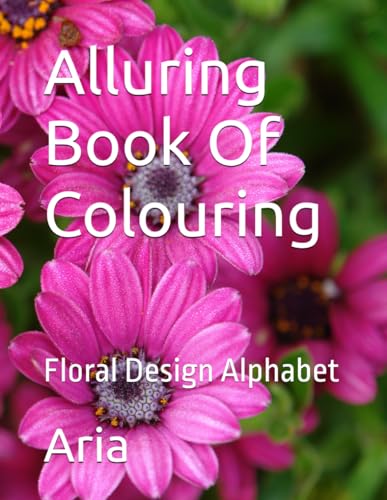 Alluring Book Of Colouring: Floral Design Alphabet von Independently published