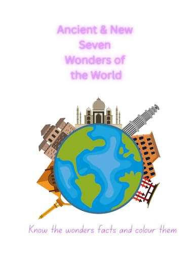 Ancient & New Seven Wonders of the World: Know the wonder's facts and colour them von Independently published