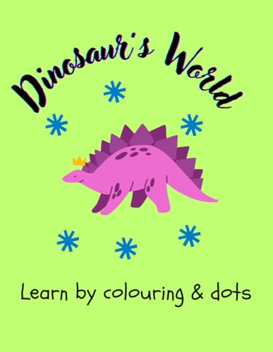 Dinosaur’s World: Learn by colouring & dots von Independently published