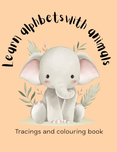 Learn alphabets with animals: Tracings and colouring book von Independently published
