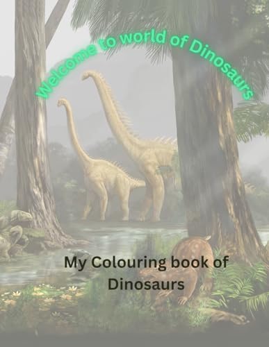 Welcome to world of Dinosaurs: My Colouring book of Dinosaurs von Independently published