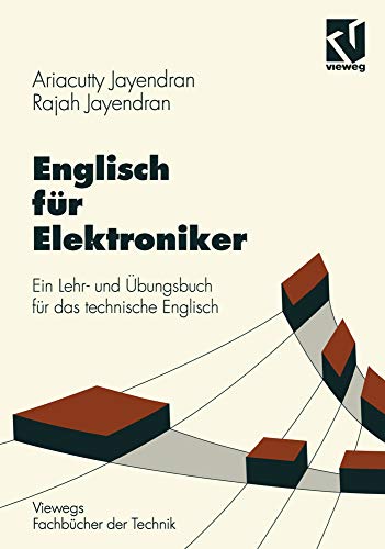 Englisch für Elektroniker: Ein Lehr- und Übungsbuch für das technische Englisch (Viewegs Fachbücher der Technik)
