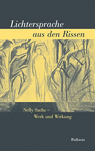 "Lichtersprache aus den Rissen": Nelly Sachs - Werk und Wirkung von Wallstein
