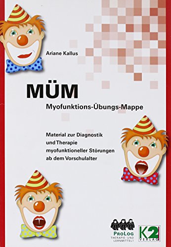 MÜM Myofunktions-Übungs-Mappe: Material zur Diagnostik und Therapie myofunktioneller Störungen ab dem Vorschulalter