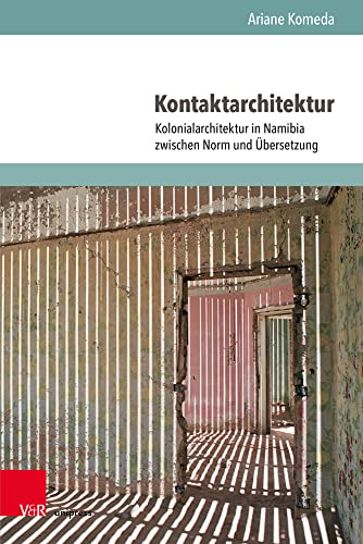 Kontaktarchitektur: Kolonialarchitektur in Namibia zwischen Norm und Übersetzung: Kolonialarchitektur in Namibia zwischen Norm und Übersetzung. Mit einem Vorwort von Ákos Moravánszky Kontaktarchitektur: Kolonialarchitektur in Namibia zwischen Norm und Übersetzung: Kolonialarchitektur in Namibia zwischen Norm und Übersetzung. Mit einem Vorwort von Ákos Moravánszky