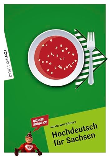 Hochdeutsch für Sachsen: Wir können alles auch Hochdeutsch! von FON-Fachverlag