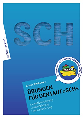 Übungen für den Laut SCH: Lautdifferenzierung - Lautanbahnung - Lautstabilisierung-Sprachförderung (Übungshefte für die Laute) von FON Fachverlag